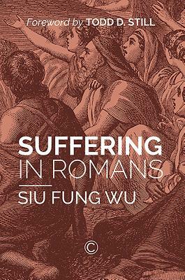 Suffering in Romans by Siu Fung Wu