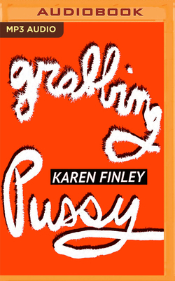 Grabbing Pussy by Karen Finley