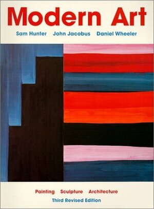Modern Art: Painting, Sculpture, Architecture by John M. Jacobus, Daniel Wheeler, Sam Hunter