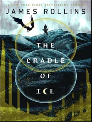 The Cradle of Ice by James Rollins