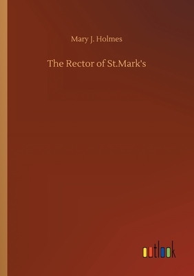 The Rector of St.Mark's by Mary J. Holmes