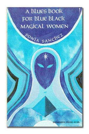 A Blues Book For Blue Black Magical Women by Sonia Sanchez
