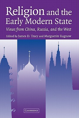 Religion and the Early Modern State: Views from China, Russia, and the West by 