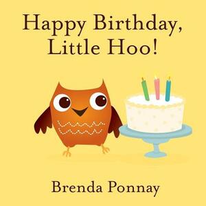 Happy Birthday, Little Hoo! by Brenda Ponnay