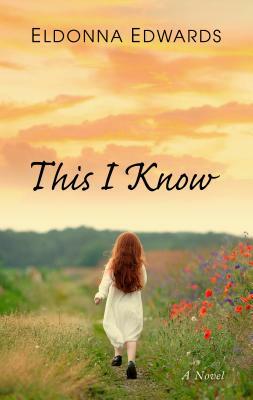 This I Know by Eldonna Edwards