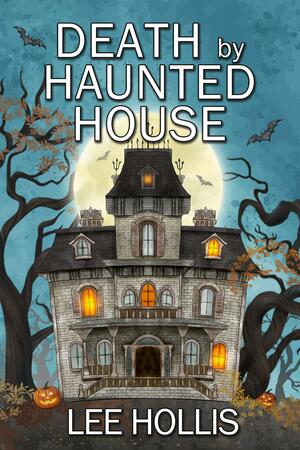 Death by Haunted House by Lee Hollis, Lee Hollis