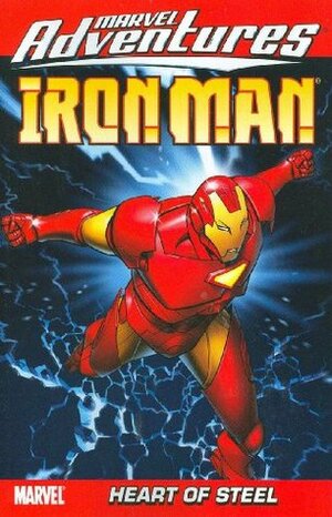 Marvel Adventures Iron Man, Volume 1: Heart of Steel by James Cordeiro, Fred Van Lente