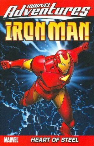 Marvel Adventures Iron Man, Volume 1: Heart of Steel by James Cordeiro, Fred Van Lente