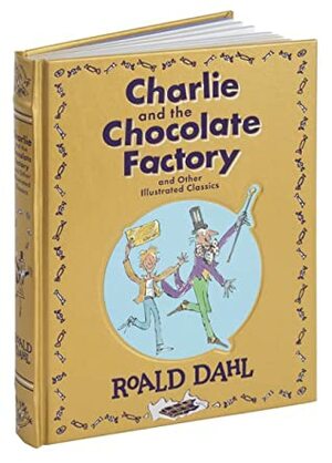 Charlie and the Chocolate Factory and Other Illustrated Classics by Roald Dahl