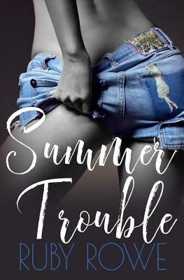 Summer Trouble: A Ruby Romp Novella by Ruby Rowe