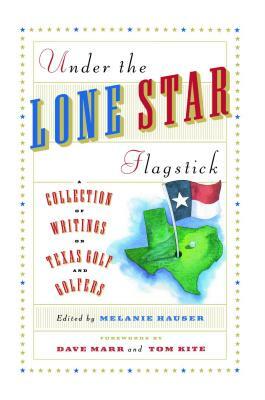 Under the Lone Star Flagstick by Melanie Hauser