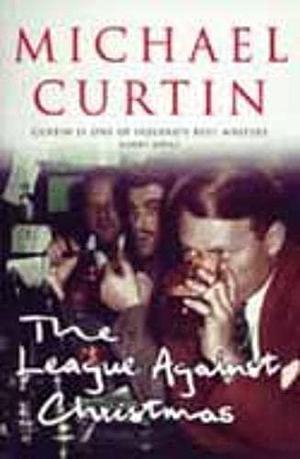 League Against Christmas by Michael Curtin, Michael Curtin