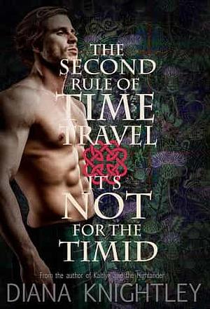 The Second Rule of Time Travel: It's Not for the Timid by Diana Knightley