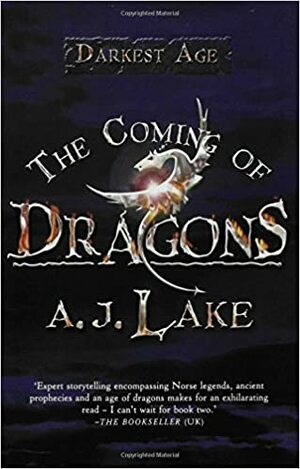 The Coming of Dragons by A.J. Lake