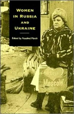 Women in Russia and Ukraine by Rosalind Marsh