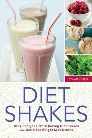 Diet Shakes: Easy Recipes to Turn Boring Diet Shakes into Delicious Weight Loss Drinks by Callisto Media