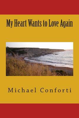 My heart wants to love again by Michael Conforti