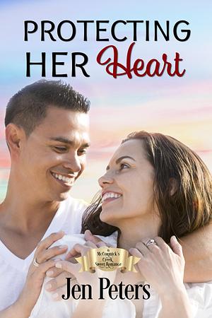 Protecting Her Heart by Jen Peters, Jen Peters