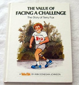 The Value of Facing a Challenge: The Story of Terry Fox by Ann Donegan Johnson, Steven Pileggi