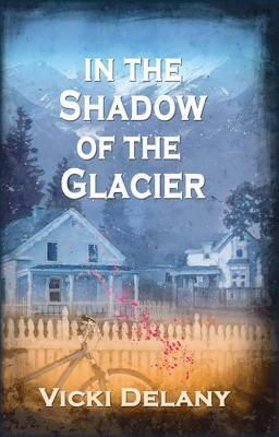 In the Shadow of the Glacier by Vicki Delany