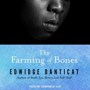 The Farming of Bones by Edwidge Danticat, Edwidge Danticat