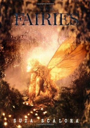 The Fairies: Photographic Evidence of the Existence of Another World by Suza Scalora