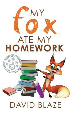 My Fox Ate My Homework by David Blaze