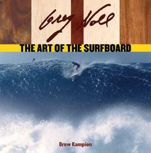 Greg Noll: The Art of the Surfboard by Drew Kampion