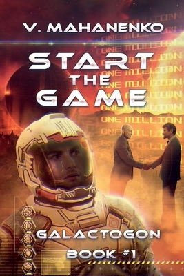 Start The Game (Galactogon: Book #1): LitRPG series by Vasily Mahanenko