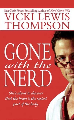 Gone With the Nerd by Vicki Lewis Thompson