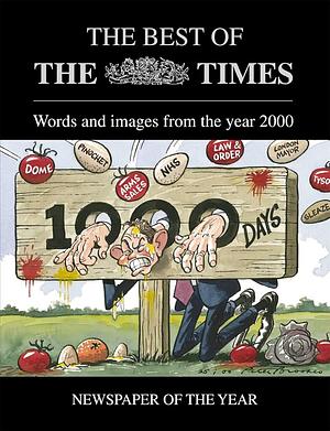 The Best of the Times: The Year 2000's Best Writing and Images from the Newspaper of the Year by Peter Stothard