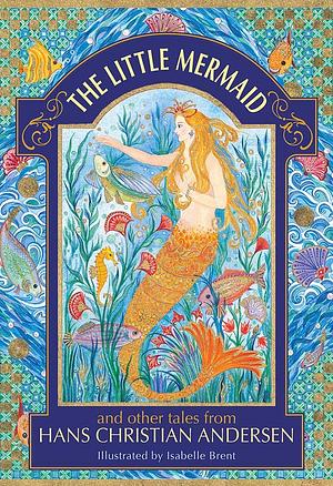 The Little Mermaid and Other Fairy Tales by Hans Christian Andersen