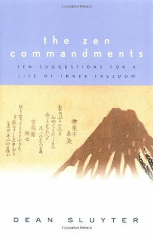 The Zen Commandments: Ten Suggestions for a Life of Inner Freedom by Maggy Sluyter, Dean Sluyter