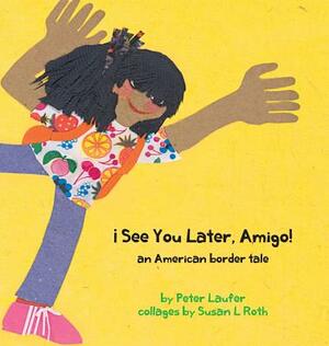 ¡see You Later, Amigo! an American Border Tale by Peter Laufer