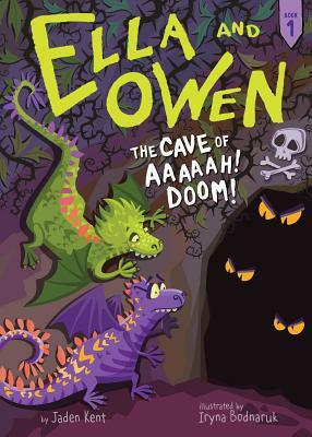 Ella and Owen 1: The Cave of Aaaaah! Doom! by Jaden Kent