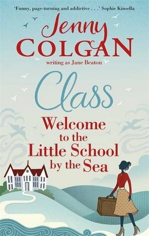 Class: Welcome to the Little School by the Sea by Jenny Colgan, Jane Beaton