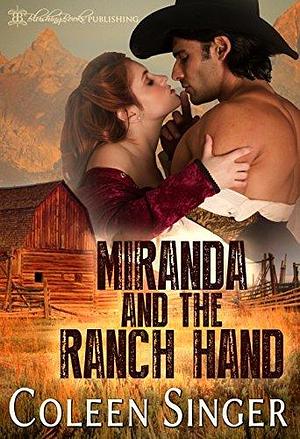 Miranda and the Ranch Hand by Coleen Singer, Coleen Singer