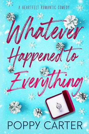 Whatever Happened to Everything by Poppy Carter