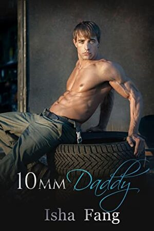 10mm Daddy by Isha Fáng