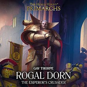 Rogal Dorn: The Emperor's Crusader by Gav Thorpe