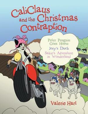 Caliclaus and the Christmas Contraption by Valerie Hart