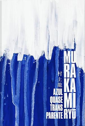 Azul quase transparente by Ryū Murakami