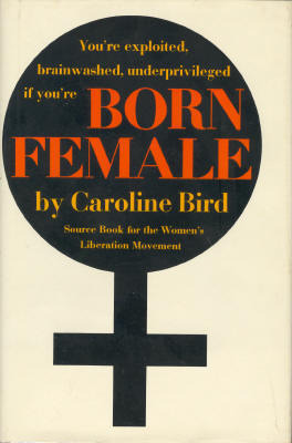 Born Female: The High Cost of Keeping Women Down by Caroline Bird