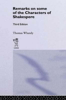 Remarks on Some of the Characters of Shakespere by Thomas Whately