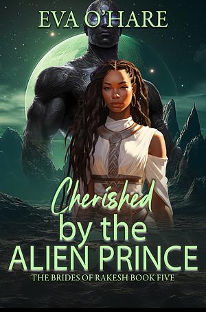 Cherished by the Alien Prince by Eva O'Hare
