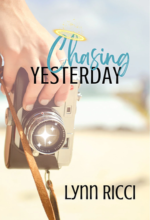 Chasing Yesterday by Lynn Ricci