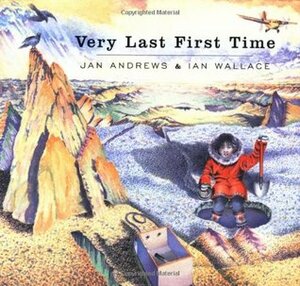 Very Last First Time by Ian Wallace, Jan Andrews