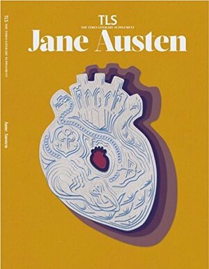 TLS - Jane Austen by Virginia Woolf, Ian Sansom, E.M. Forster, Michael Caines, Ali Smith, Claire Tomalin