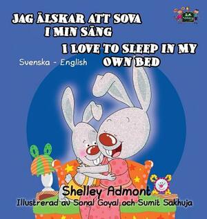 I Love to Sleep in My Own Bed: Swedish English Bilingual Edition by Kidkiddos Books, Shelley Admont