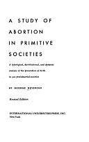 A Study of Abortion in Primitive Societies: A Typological, Distributional, and Dynamic Analysis of the Prevention of Birth in 400 Preindustrial Societies by George Devereux